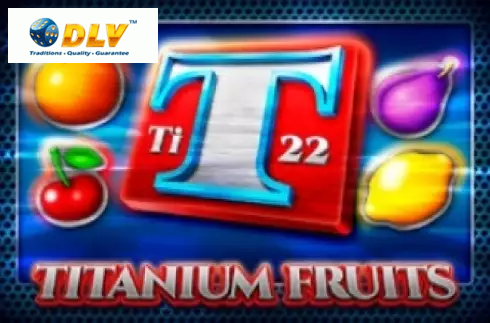 Titanium Fruits